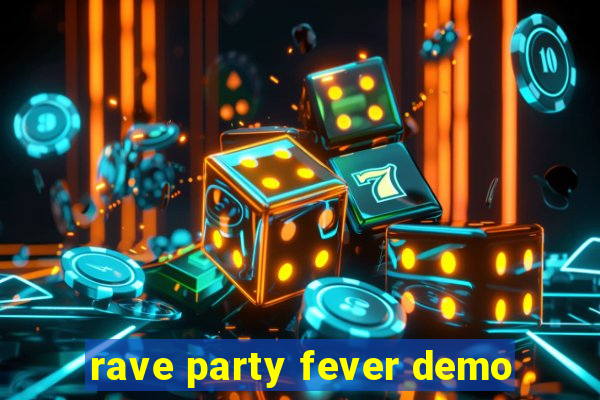 rave party fever demo